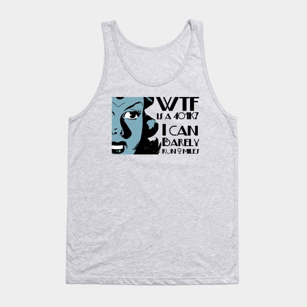 WTF is a 401K, Random funny tweets Tank Top by Teessential